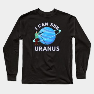 I CAN SEE URANUS Long Sleeve T-Shirt